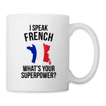 I SPEAK FRENCH WHATS YOUR SUPERPOWER - Mug - white - Right