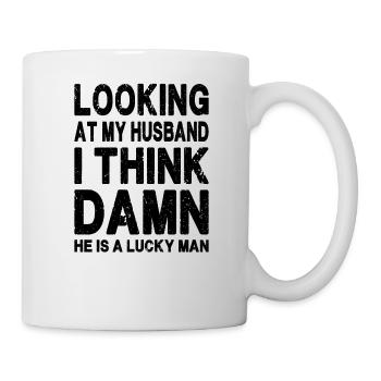 Wenn ich mir meinen Mann anschaue, ist er ein glücklicher Mann - Lustig - Tasse - Weiß - Rechts
