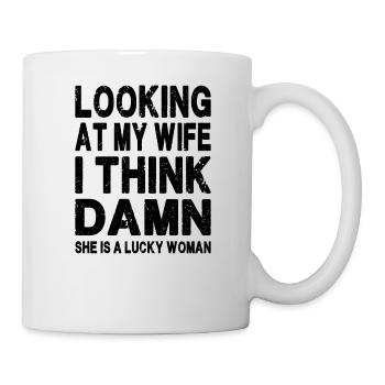 Wenn ich mir meine Frau anschaue, ist sie eine glückliche Frau - Lustig - Tasse - Weiß - Rechts