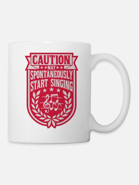 may spontaneously start singing - Tasse - Weiß