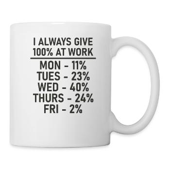 I Always Give 100% At Work - Funny - Mug - white - Right