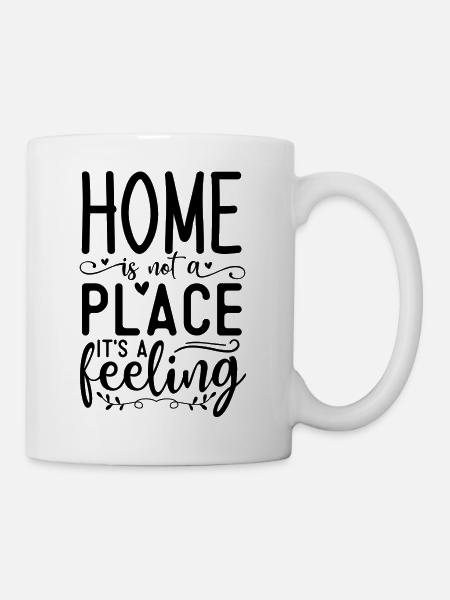 La maison n’est pas un endroit, c’est un sentiment - Mug blanc - blanc