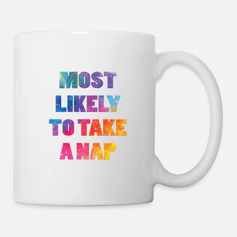 Am wahrscheinlichsten, um ein Nickerchen zu machen - Tasse - Weiß