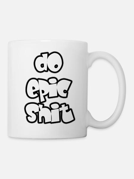 do epic shit - Tasse - Weiß