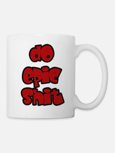do epic shit - Tasse - Weiß