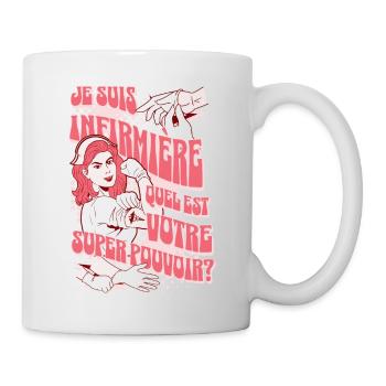 Je Suis Infirmière, Quel est Votre Super Pouvoir ? - Mug blanc - blanc - Droite