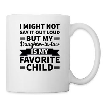 Meine Schwiegertochter ist mein Lieblingskind - Tasse - Weiß - Rechts