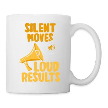 Leise Bewegungen bringen laute Ergebnisse - Tasse - Weiß - Rechts