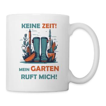 Keine Zeit! Mein Garten ruft mich! - Tasse - Weiß - Rechts