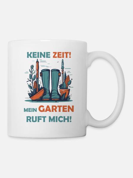 Keine Zeit! Mein Garten ruft mich! - Tasse - Weiß