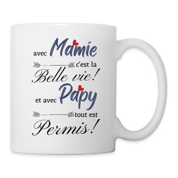 avec mamie c la belle vie et avec papy tout est pe - Mug blanc - blanc - Droite