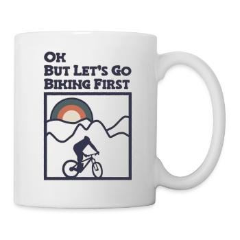 OK, but lets got biking first - Tasse - Weiß - Rechts