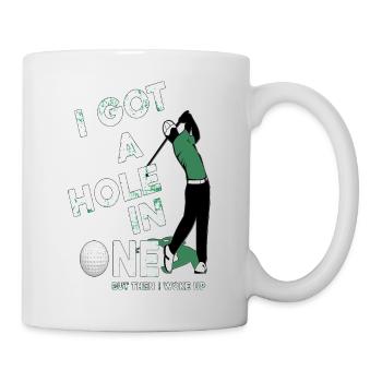 I GOT A HOLE IN ONE BUT THEN I WOKE UP - Mug blanc - blanc - Droite