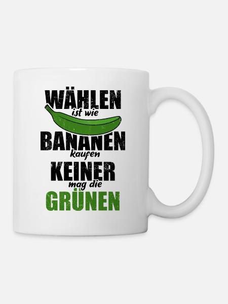 Wählen ist wie Bananen kaufen - keine Grünen - Tasse - Weiß