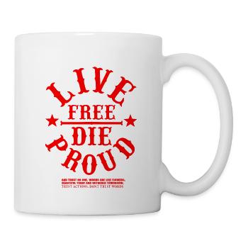 LIVE FREE DIE PROUD TRUST ACTIONS DONT TRUST WORDS - Tasse - Weiß - Rechts