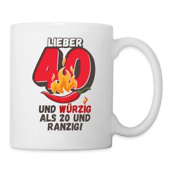 Lieber 40 und würzig als 20 und ranzig! - Tasse - Weiß - Rechts