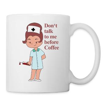 Nurse, dont talk to me before coffee - Tasse - Weiß - Rechts