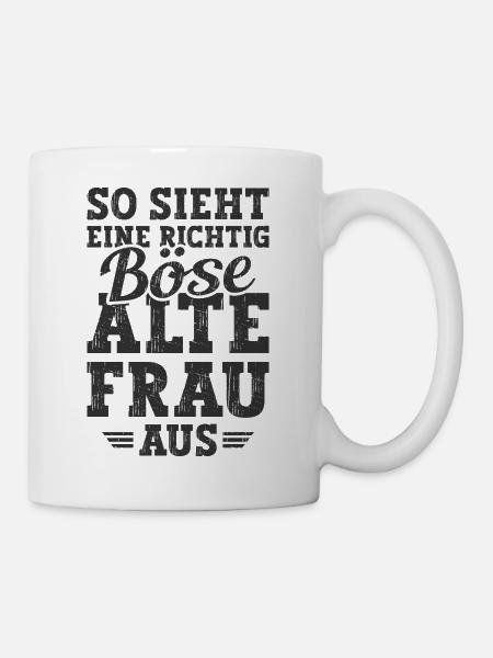 Böse Alte Frau Sarkasmus Spruch Lustig - Tasse - Weiß