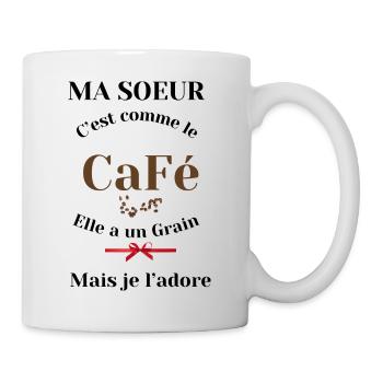 Ma Sœur C'est Comme Le Café Elle A Un Grain - Mug blanc - blanc - Droite