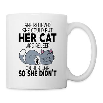 Sie glaubte, sie könne es, aber ihre Katze schlief - Tasse - Weiß - Rechts