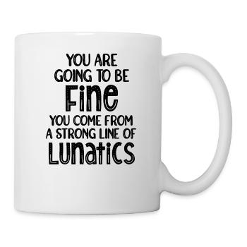 You are going to be fine. You come from a long - Mug - white - Right