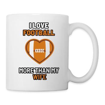 I love football - More than my wife - funny - Tasse - Weiß - Rechts