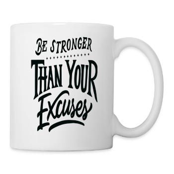 Stronger than your excuses - Tasse - Weiß - Rechts
