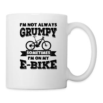 Ich bin nicht immer mürrisch, manchmal bin ich auf meinem E-Bike unterwegs - Tasse - Weiß - Rechts