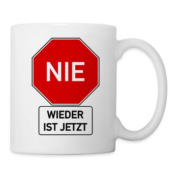 nie wieder ist jetzt Verkehrsschild Stopp - Tasse - Weiß - Rechts