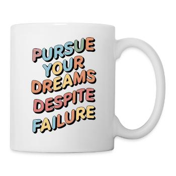 POURSUIVEZ VOS RÊVES MALGRÉ L’ÉCHEC, - Mug blanc - blanc - Droite