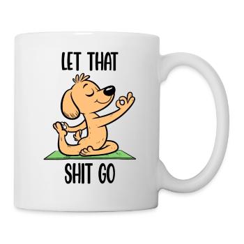 Lass diesen Scheiß gehen Meditierender Yoga-Hund Lustig - Tasse - Weiß - Rechts
