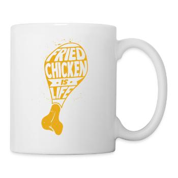 Fried Chicken Is Life Fast Food Fry - Tasse - Weiß - Rechts