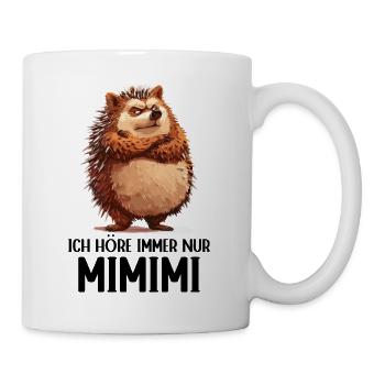 Hedgehog Animal Forest Nature I always listen to Mimimi - Mug - white - Right