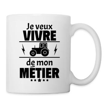 Je veux vivre de mon métier agriculteur - Mug blanc - blanc - Droite