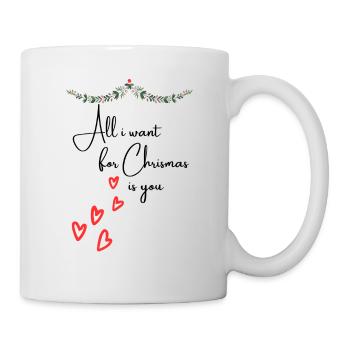 All i want for Christmas is you - Weihnachtsideen - Tasse - Weiß - Rechts