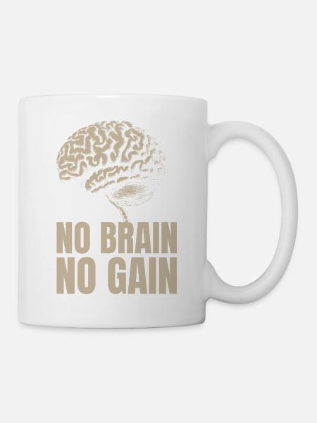 Ohne Gehirn kein Gewinn - Tasse - Weiß