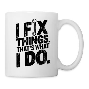 I Fix Things. That's What I Do - Mug - white - Right