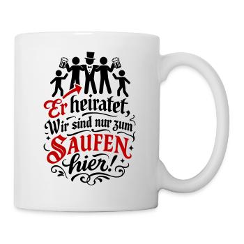 Er Heiratet Wir Saufen Jga Spruch - Tasse - Weiß - Rechts