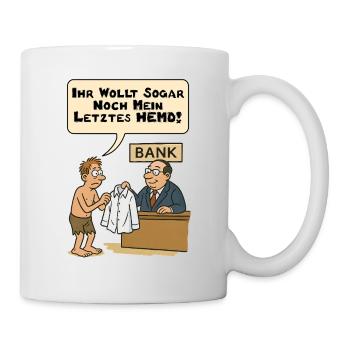 You even want my last shirt - Mug - white - Right