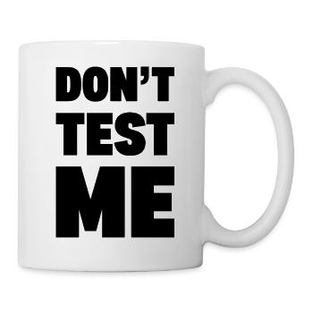 DON’T TEST ME | Funny Bold Sarcastic Typography -K - Mug - white - Right