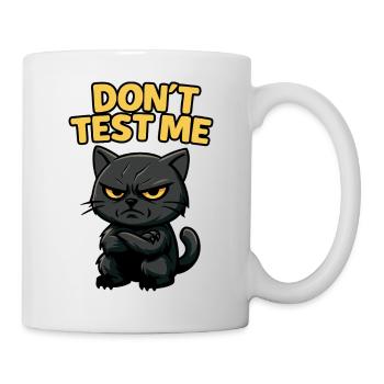 Don’t Test Me | Angry Black Cat Funny Sarcastic -Y - Mug - white - Right