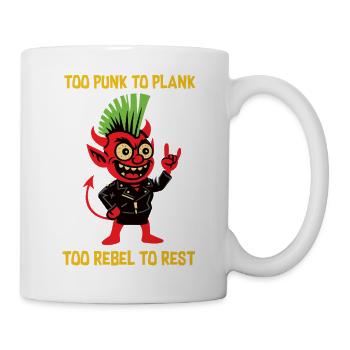 "Zu punk zum planken – zu rebellisch zum ausruhen" - Tasse - Weiß - Rechts