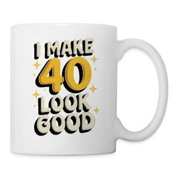 Ich lasse 40 gut aussehen - Tasse - Weiß - Rechts