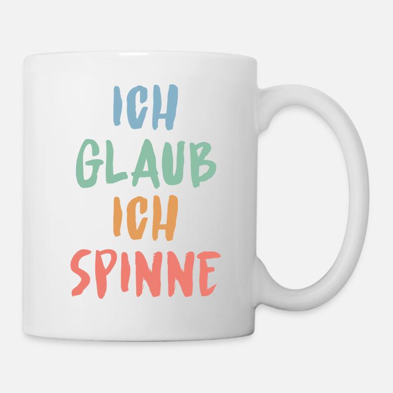 Ich glaub, ich spinne – Lustiges Sprüche Design - Tasse - Weiß