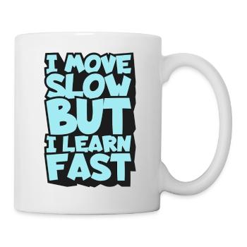 I Move Slow But I Learn Fast - Mug - white - Right