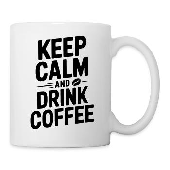 Bleiben Sie ruhig und trinken Sie Kaffee - Tasse - Weiß - Rechts