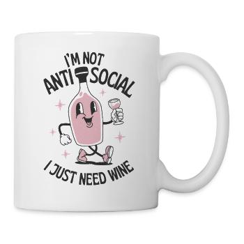 Ich bin nicht asozial, ich brauche nur Wein - Tasse - Weiß - Rechts