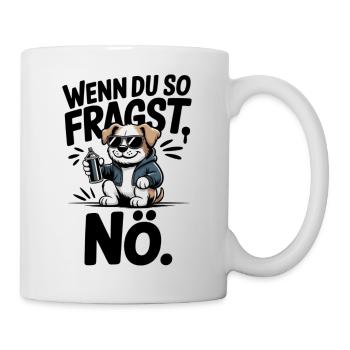 If you ask like that, nope. - Mug - white - Right