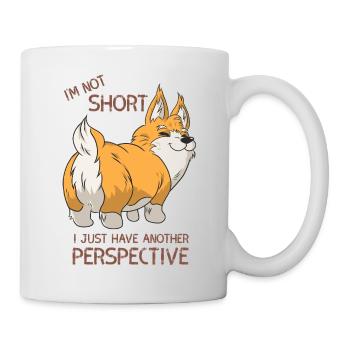 Ich bin nicht klein, ich habe nur eine andere Perspektive - Tasse - Weiß - Rechts