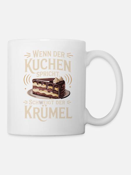 Wenn Der Kuchen Spricht Schweigt Der Krümel - Tasse - Weiß